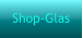 Shop-Glas